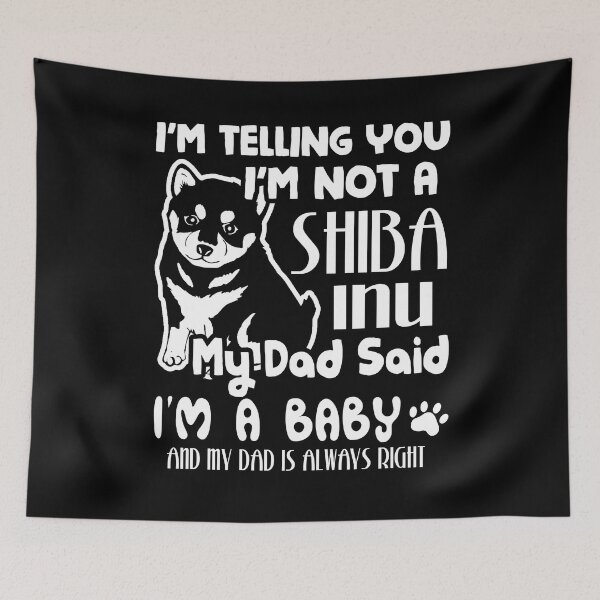 Item preview, I'm Telling You That I'm Not A Shiba Inu My Dad Said I'm A Baby designed and sold by UnknownArtistt.