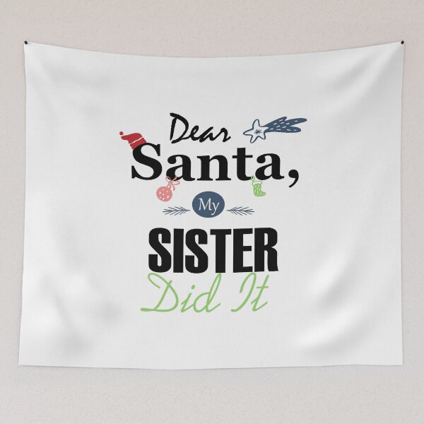 Item preview, Dear Santa My SISTER Dit It Essential designed and sold by Jessica Rani.