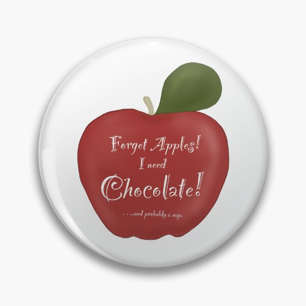 Item preview, Forget Apples I Need Chocolate designed and sold by LVA-Art.