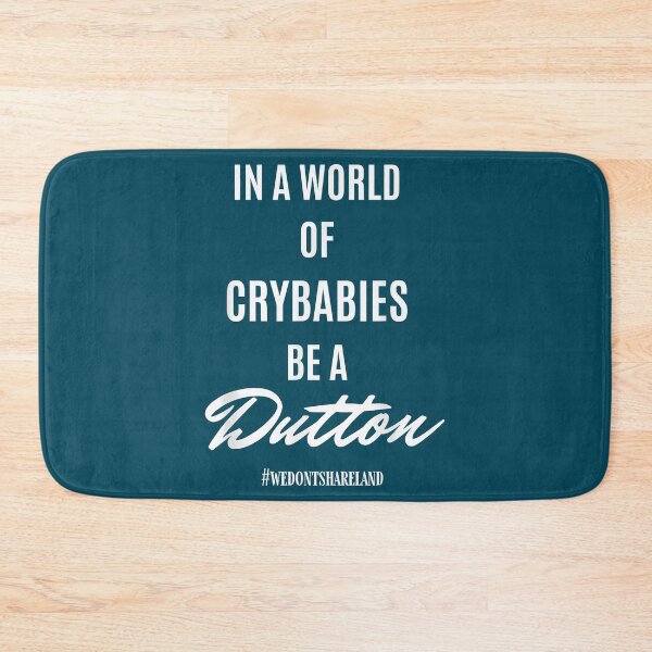 Item preview, In A World Of Crybabies Be A Dutton designed and sold by CatasCornerShop.