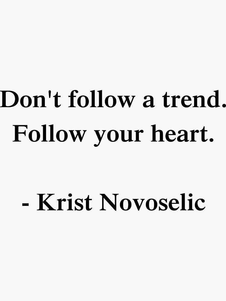 don-t-follow-a-trend-quote-by-krist-novoselic-sticker-for-sale-by