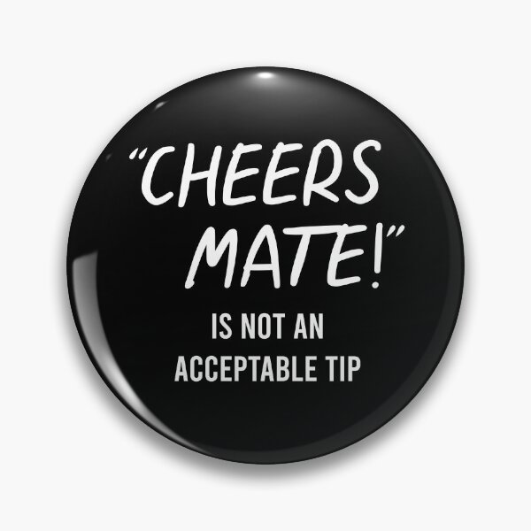 Item preview, TIPS Cheers Mate Is Not An Acceptable Tip designed and sold by PapaBujuGaming.
