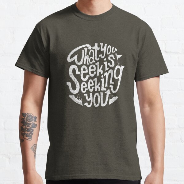 I Do Not Seek I Find T Shirt By Delfita Redbubble