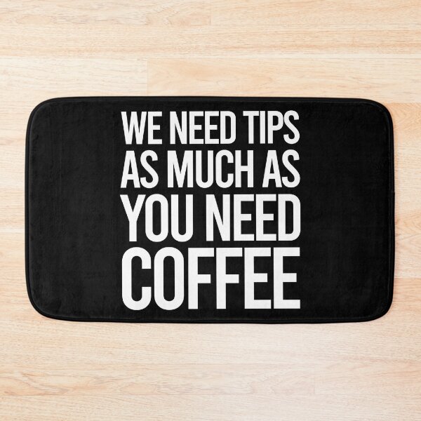 Item preview, TIPS We Need Tips As Much As You Need Coffee designed and sold by PapaBujuGaming.