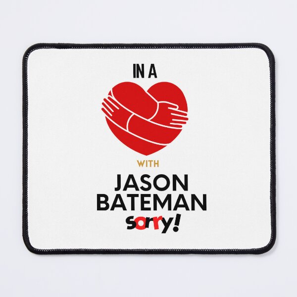 Item preview, In A Relationship With Jason Bateman Sorry designed and sold by Itsheartshop.