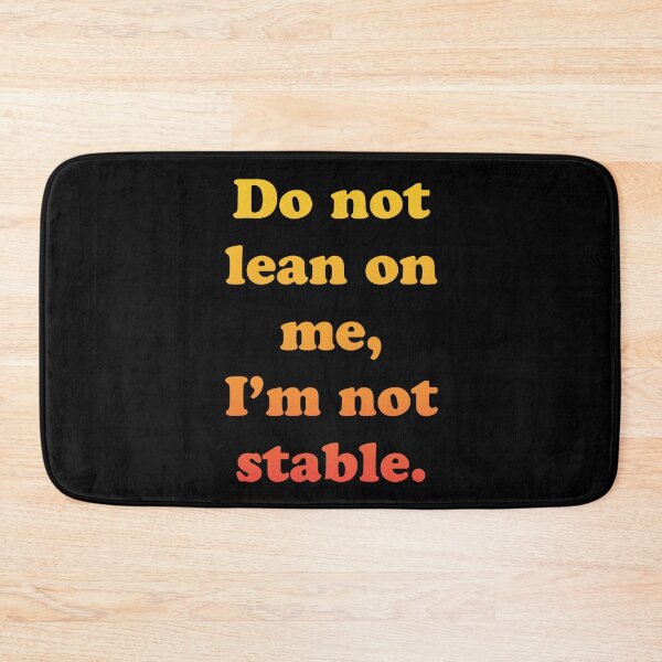 Item preview, Don't Lean On Me, I'm Not Stable designed and sold by PapaBujuGaming.