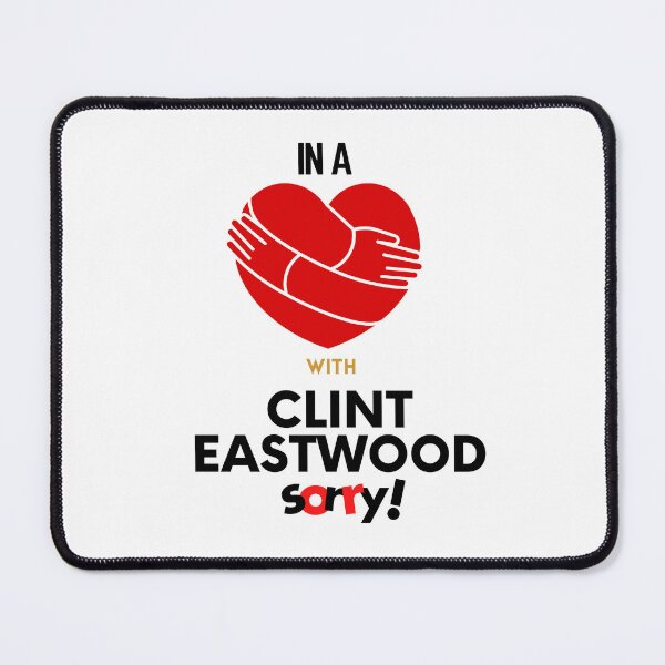 Item preview, In A Relationship With Clint Eastwood Sorry designed and sold by Itsheartshop.