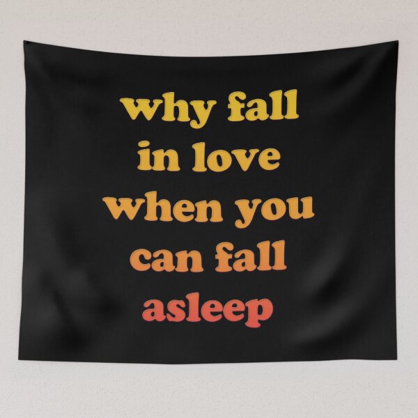 Item preview, Why Fall In Love When You Can Fall Asleep designed and sold by PapaBujuGaming.