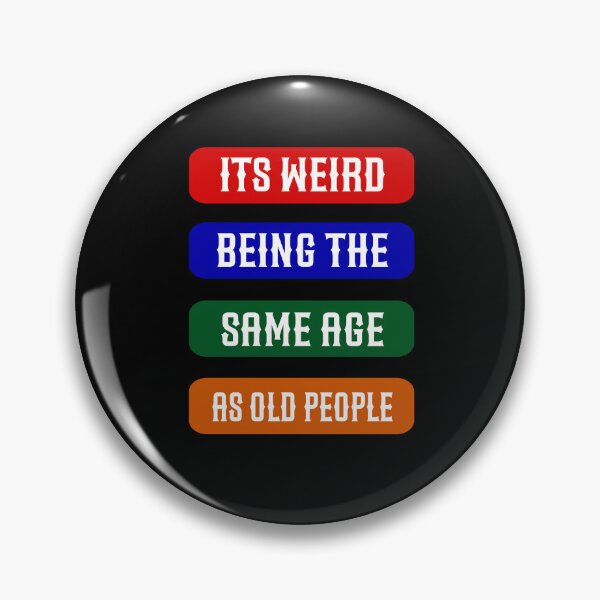 Item preview, Its Weird Being The Same Age As Old People designed and sold by Jadir.