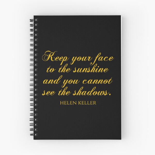 Item preview, Helen Keller Quote - Keep Your Face To The Sunshine And You Cannot See The Shadows designed and sold by PhiloJourney.