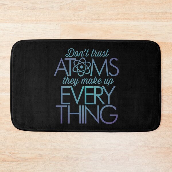 Item preview, Don't trust atoms, they make up everything. v.1 designed and sold by x1brett.