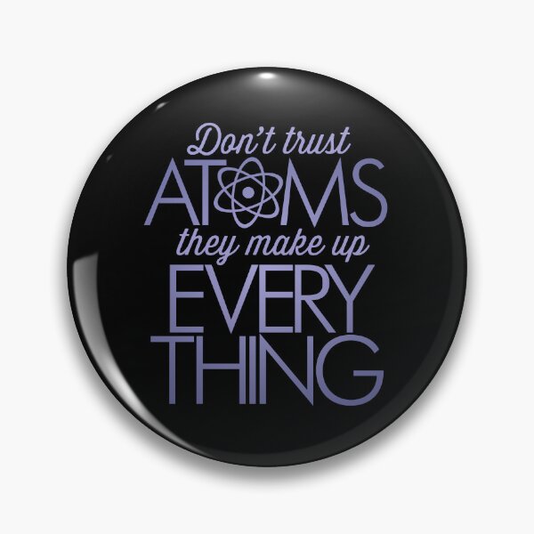 Item preview, Don't trust atoms, they make up everything. v.2 designed and sold by x1brett.