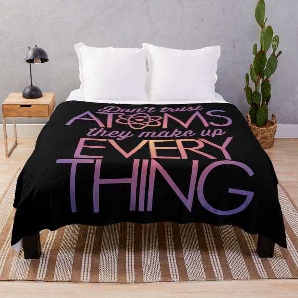 Item preview, Don't trust atoms, they make up everything. v.3 designed and sold by x1brett.