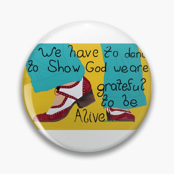 Item preview, We Have To Dance To Show God We Are Grateful To Be Alive designed and sold by StaticHexa.