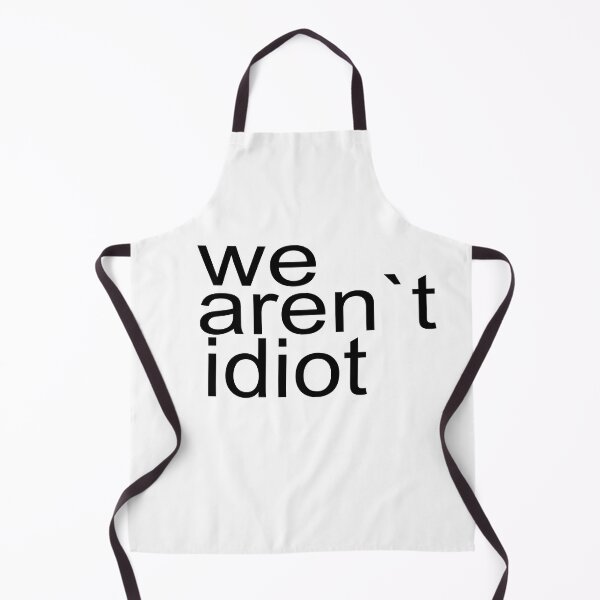 Item preview, we are not idiot - perfect quote designed and sold by niamaes.