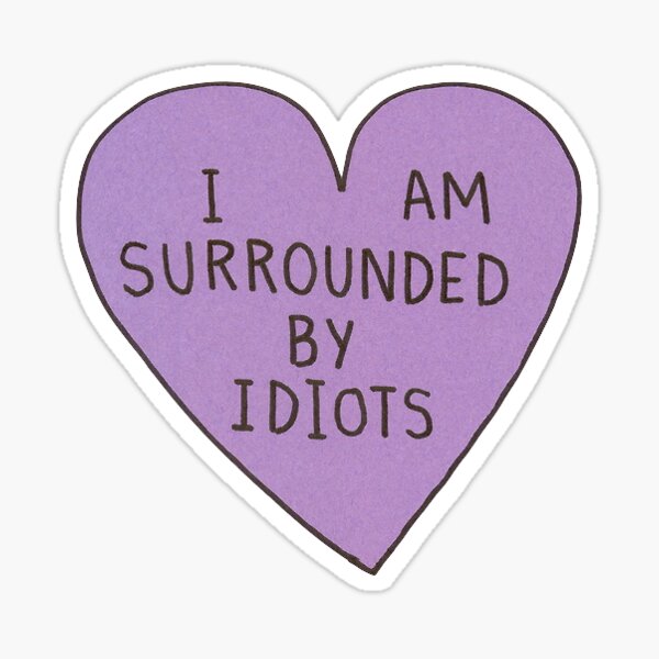 Item preview, idiots\\ designed and sold by MyLifeAsAurora.