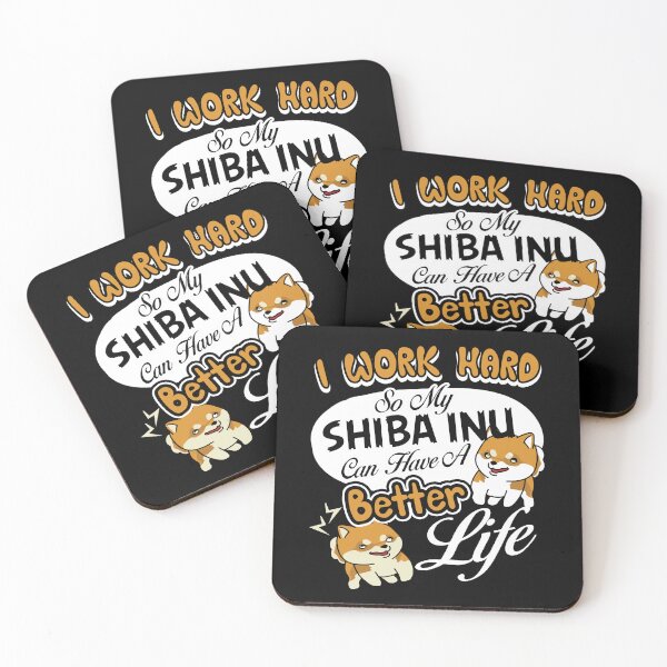 Item preview, I Work Hard So My Shiba Inu Can Have A Better Life designed and sold by UnknownArtistt.