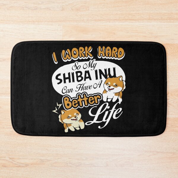Item preview, I Work Hard So My Shiba Inu Can Have A Better Life designed and sold by UnknownArtistt.