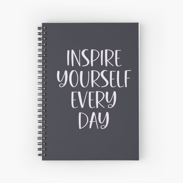 Inspire Yourself Every Day Spiral Notebook