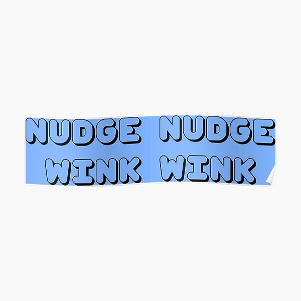 Monty Python Nudge Nudge Wink Wink Black Poster For Sale By