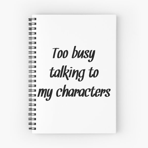 Item preview, Too busy talking to my characters Novelist quote designed and sold by RaionKeiji.