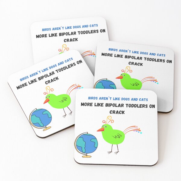 Item preview, birds aren't like dogs and cats, more like bipolar toddlers on crack  designed and sold by Sunwang.