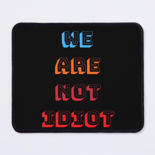Item preview, WE ARE NOT IDIOT. designed and sold by ELEGANTRETRO.
