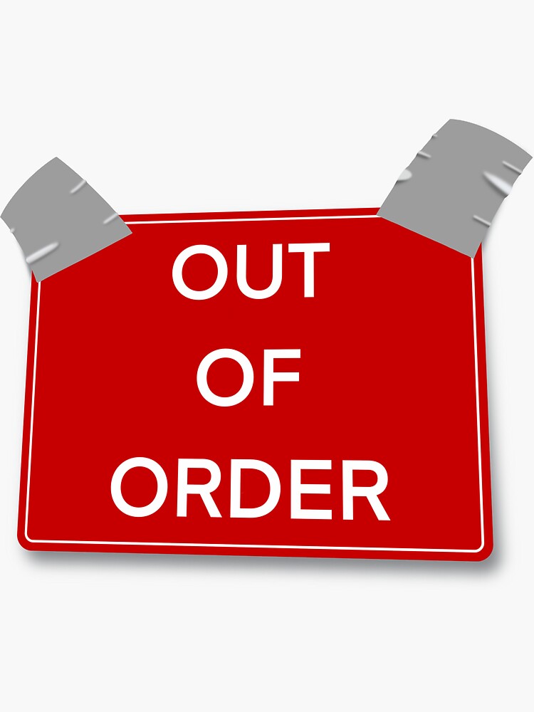 out-of-order-sign-sticker-for-sale-by-thatsashirt-redbubble