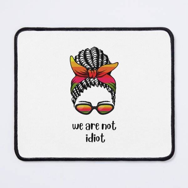 Item preview, WE ARE NOT IDIOT. designed and sold by ELEGANTRETRO.