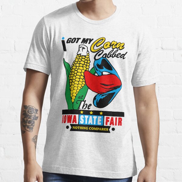 "I Got My Corn Cobbed At The Iowa State Fair" Tshirt for Sale by