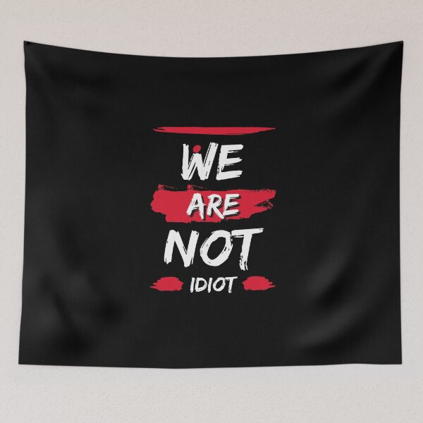 Item preview, WE ARE NOT IDIOT. designed and sold by ELEGANTRETRO.