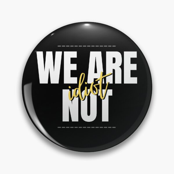 Item preview, WE ARE NOT IDIOT. designed and sold by ELEGANTRETRO.