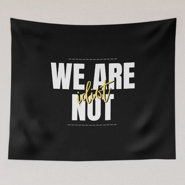 Item preview, WE ARE NOT IDIOT. designed and sold by ELEGANTRETRO.