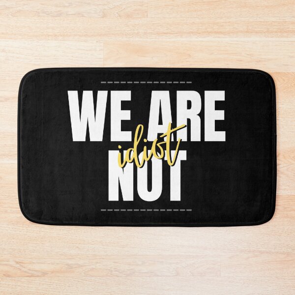 Item preview, WE ARE NOT IDIOT. designed and sold by ELEGANTRETRO.