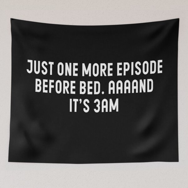 Item preview, Just One More Episode Before Bed, AAAND It's 3AM - Episodes Lovers designed and sold by Blonc-ou.