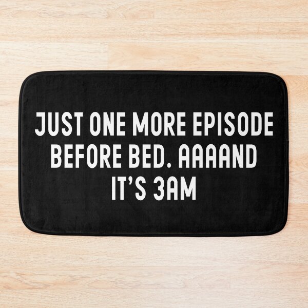 Item preview, Just One More Episode Before Bed, AAAND It's 3AM - Episodes Lovers designed and sold by Blonc-ou.