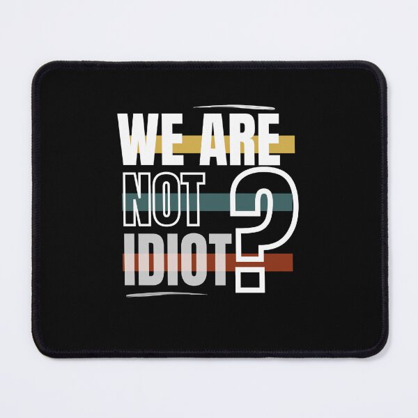 Item preview, WE ARE NOT IDIOT. designed and sold by ELEGANTRETRO.