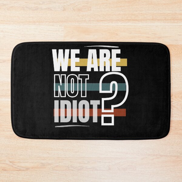 Item preview, WE ARE NOT IDIOT. designed and sold by ELEGANTRETRO.