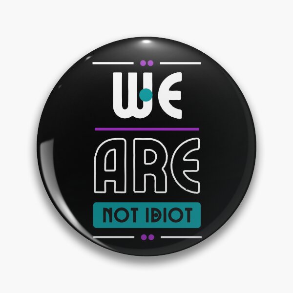 Item preview, WE ARE NOT IDIOT. designed and sold by ELEGANTRETRO.
