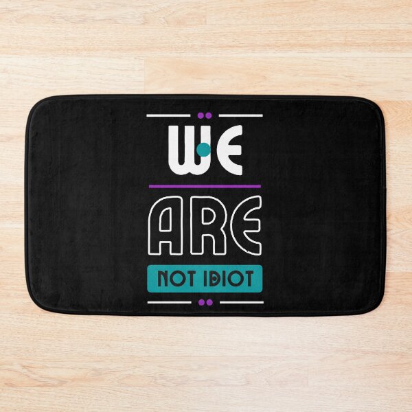 Item preview, WE ARE NOT IDIOT. designed and sold by ELEGANTRETRO.