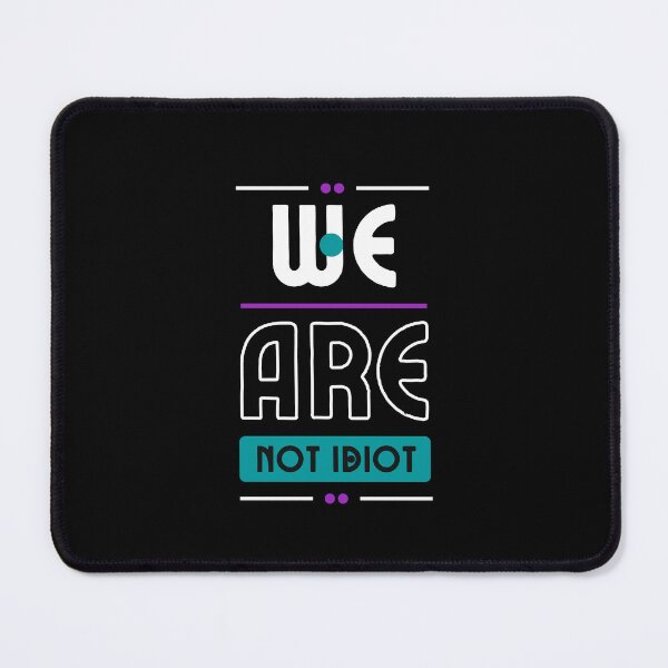 Item preview, WE ARE NOT IDIOT. designed and sold by ELEGANTRETRO.
