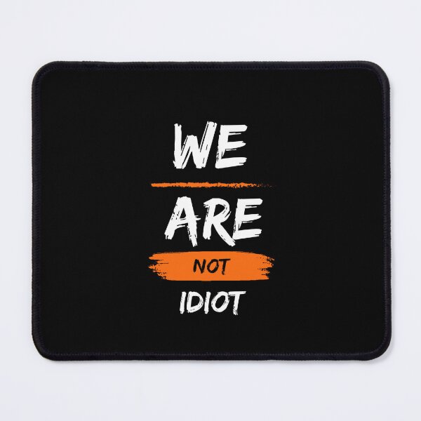 Item preview, WE ARE NOT IDIOT. designed and sold by ELEGANTRETRO.