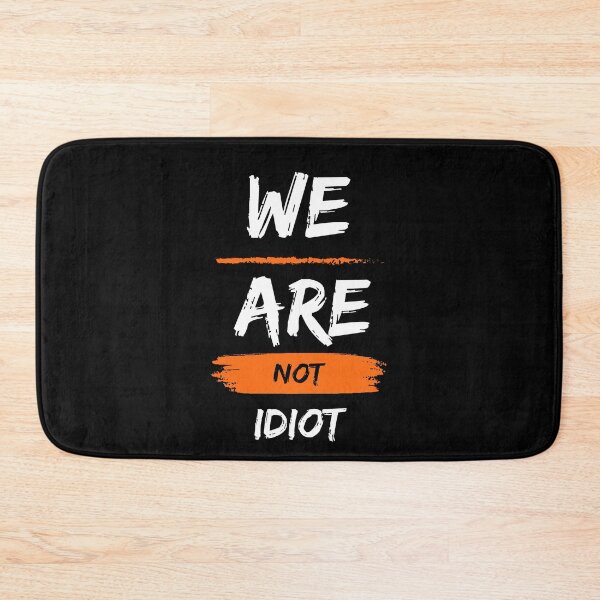 Item preview, WE ARE NOT IDIOT. designed and sold by ELEGANTRETRO.
