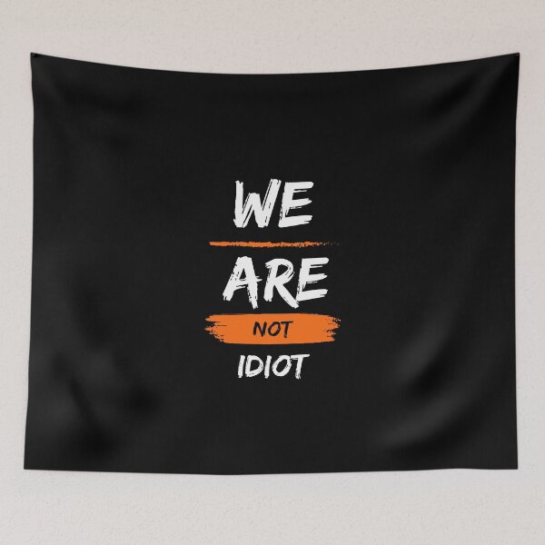 Item preview, WE ARE NOT IDIOT. designed and sold by ELEGANTRETRO.