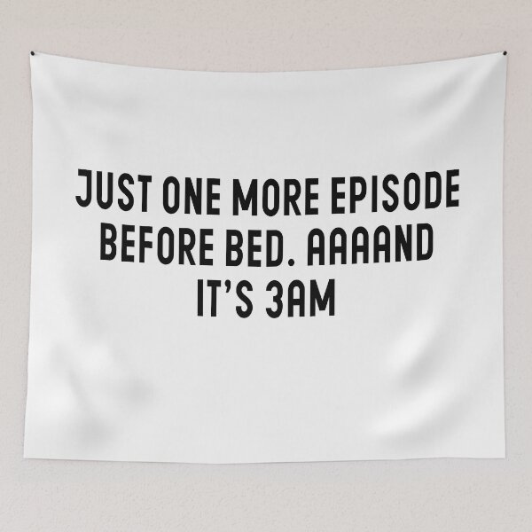 Item preview, Just One More Episode Before Bed, AAAND It's 3AM - Episodes Lovers designed and sold by Blonc-ou.