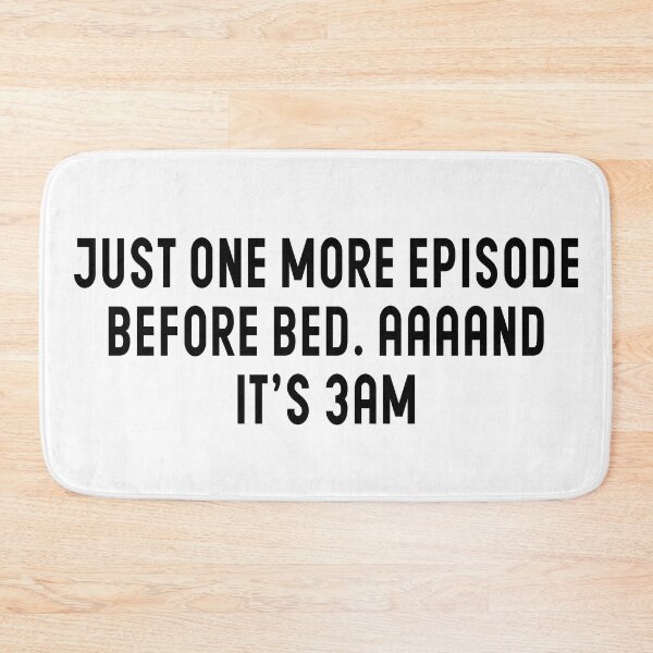 Item preview, Just One More Episode Before Bed, AAAND It's 3AM - Episodes Lovers designed and sold by Blonc-ou.