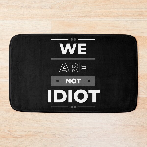 Item preview, WE ARE NOT IDIOT. designed and sold by ELEGANTRETRO.