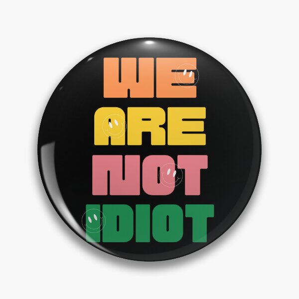 Item preview, WE ARE NOT IDIOT. designed and sold by ELEGANTRETRO.