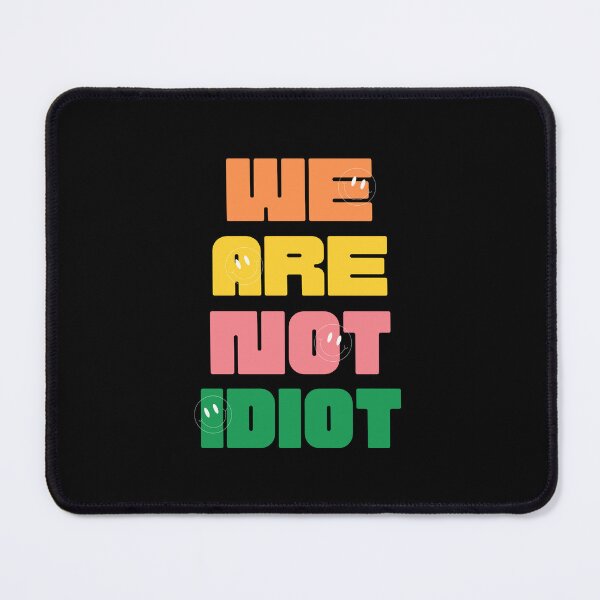Item preview, WE ARE NOT IDIOT. designed and sold by ELEGANTRETRO.