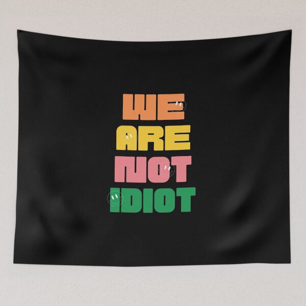 Item preview, WE ARE NOT IDIOT. designed and sold by ELEGANTRETRO.